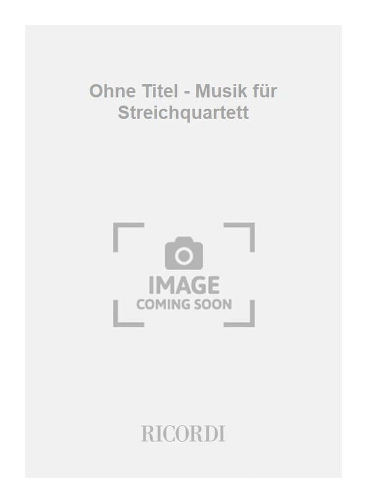 Ohne Titel - Musik für Streichquartett